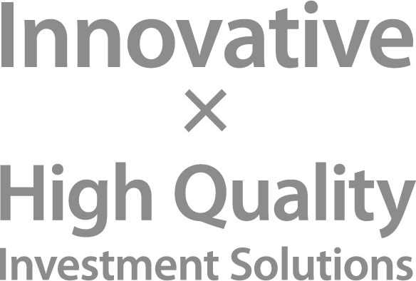 Innovative × High Quality Investment Solutions